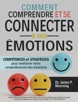 Comment comprendre et se connecter à vos émotions: Compétences et stratégies pour améliorer votre compréhension des émotions (French Edition) 191736962X Book Cover
