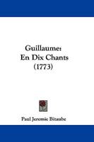Guillaume: En Dix Chants (1773) 1144185572 Book Cover