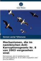 Mechanismen, die im namibischen Anti-Korruptionsgesetz Nr. 8 von 2003 vorgesehen sind 6203479489 Book Cover