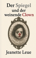 Der Spiegel und der weinende Clown (German Edition) 369639842X Book Cover