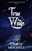 True Wings: Clan of the Archangel Series 1735457515 Book Cover