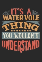 It's A Water Vole Thing You Wouldn't Understand: Gift For Water Vole Lover 6x9 Planner Journal 1698385919 Book Cover