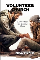 Volunteer Church: A New Vision for Christian Witness 130406560X Book Cover