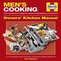 Men's Cooking: A No-Nonsense Guide to Buying, Cooking and Eating Great Food 1844258696 Book Cover