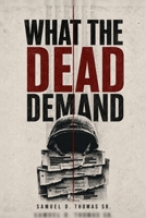 WHAT THE DEAD DEMAND B0HJ1NMH9T Book Cover