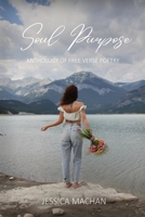 Soul Purpose: Anthology of Free Verse Poetry 1959898027 Book Cover