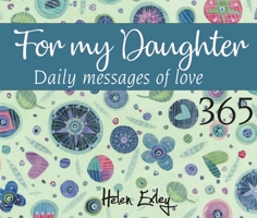 365 for My Daughter: Daily Messages of Love 1784853208 Book Cover