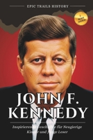 John F. Kennedy: Inspirierende Geschichten für Neugierige Kinder und Junge Leser (Biografie) (Epische Pfade Geschichts Abenteuer) (German Edition) B0FRVL49FX Book Cover