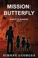 Mission: Butterfly (March of Mankind) 1069374806 Book Cover