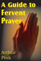 A Guide to Fervent Prayer 0801071410 Book Cover