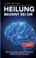 Heilung beginnt bei dir.: Die 3 Schlüssel zur Aktivierung deiner Selbstheilung (German Edition) 3769398823 Book Cover