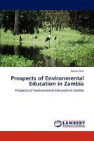 Prospects of Environmental Education in Zambia: Prospects of Environmental Education in Zambia 384842262X Book Cover