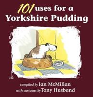 101 Uses for a Yorkshire Pudding 1855682931 Book Cover