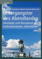 Untergangster des Abendlandes: Ideologie und Rezeption der rechtsextremen ‚Identitären‘ 3944442687 Book Cover