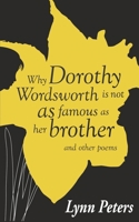 Why Dorothy Wordsworth is not as Famous as her Brother 1726498239 Book Cover