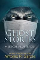 Ghost Stories of the Medical Profession 0989898547 Book Cover