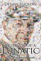 Musings of a Lunatic: The Hardware Store 1546217479 Book Cover