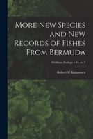 More New Species and New Records of Fishes From Bermuda; Fieldiana Zoology v.34, no.7 1014615941 Book Cover