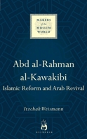 Abd al-Rahman al-Kawakibi: Islamic Reform and Arab Revival 1780747950 Book Cover