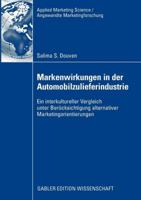 Markenwirkungen in Der Automobilzulieferindustrie: Ein Interkultureller Vergleich Unter Berucksichtigung Alternativer Marketingorientierungen 3834914444 Book Cover