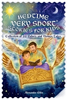 Bedtime Very Short Stories For Kids: Collection of 22 Values and Virtues Tales 1069128252 Book Cover