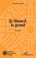 Si Ahmed, le grand: Roman (Lettres Du Monde Arabe) (French Edition) 2343224668 Book Cover