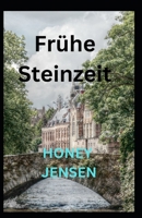 Frühe Steinzeit: Wie der Mensch Geschichte gemacht hat Verständnis von Beck B0BH2699MH Book Cover
