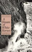 Dream of White Horses: Recollections of a Life on the Rocks 1898573220 Book Cover