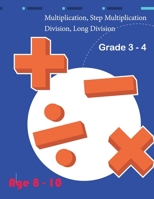 Multiplication, Step Multiplication Division, Long Division Grade 3 - 4 Age 8 - 10 B0BCRXJLLC Book Cover