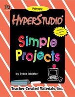 HyperStudio: Simple Projects: Primary 1576904180 Book Cover