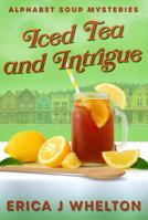 Iced Tea and Intrigue (Alphabet Soup Mysteries Series) 1956069739 Book Cover