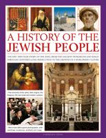 An Illustrated History of the Jewish People: The Epic 4,000-Year Story of the Jews, from the Ancient Patriarchs and Kings Through Centuries-Long Persecution to the Growth of a Worldwide Culture 075481906X Book Cover