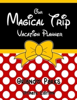 Our Magical Trip Vacation Planner Orlando Parks Ultimate Edition - Red Spotty 1913587118 Book Cover