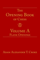 The Opening Book of Chess: Volume A: Flank Openings B0F5NBLSQB Book Cover