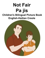 English-Haitian Creole Not Fair / Pa jis Children's Bilingual Picture Book B0C1JCSQC6 Book Cover