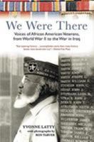 We Were There: Voices of African American Veterans, from World War II to the War in Iraq 0060542179 Book Cover