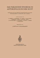 Das Paranoide Syndrom in Anthropologischer Sicht: Symposion Auf Dem Zweiten Internationalen Kongress Fur Psychiatrie Im September 1957 in Zurich 3540023305 Book Cover