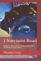 1 Narcissist Road: Killing To Take Control: New World Order Unwitting Collaborators B09CRQHSP4 Book Cover