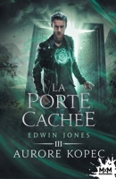 La porte cachée: Edwin Jones, T3 (French Edition) B0BVF43Q3G Book Cover