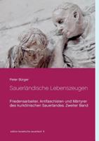 Sauerländische Lebenszeugen: Friedensarbeiter, Antifaschisten und Märtyrer des kurkölnischen Sauerlandes. Zweiter Band 3746096839 Book Cover