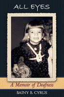 All Eyes: A Memoir of Deafness 1450540317 Book Cover