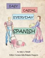 Easy, Casual Everyday Spanish 193674550X Book Cover