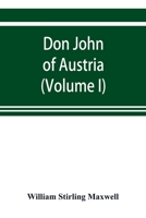 Don John of Austria, or Passages from the history of the sixteenth century 1547-1578 (Volume I) 9353899362 Book Cover