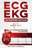 ECG/EKG Interpretation: An Easy Approach to Read a 12-Lead ECG and How to Diagnose and Treat Arrhythmias B08P3QVSWH Book Cover