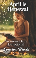 April is Renewal (Women's Daily Devotional) B0863S9J4T Book Cover