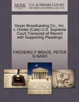 Geyer Broadcasting Co., Inc. v. Holder (Cale) U.S. Supreme Court Transcript of Record with Supporting Pleadings 1270575848 Book Cover