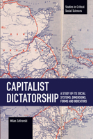 Capitalist Dictatorship: A Study of Its Social Systems, Dimensions, Forms and Indicators 9004459200 Book Cover