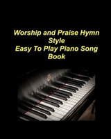 Praise And Worship Hymnal Easy To Play Piano Song Book One B0FYCD2T7C Book Cover