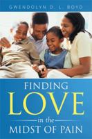 Finding Love in the Midst of Pain 1503584372 Book Cover