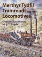 Merthyr Tydfil Tramroads And Their Locomotives 0901461520 Book Cover